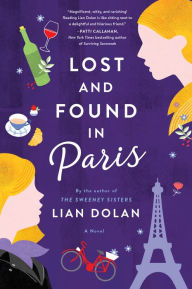 Title: Lost and Found in Paris: A Novel, Author: Lian Dolan