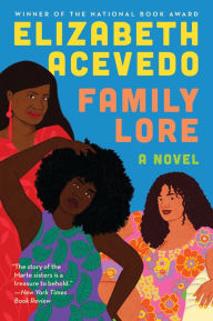 Title: Family Lore: A Novel, Author: Elizabeth Acevedo