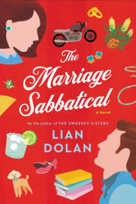 Title: The Marriage Sabbatical: A Novel, Author: Lian Dolan