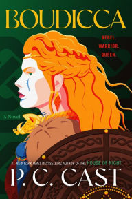 Title: Boudicca: A Novel, Author: P. C. Cast