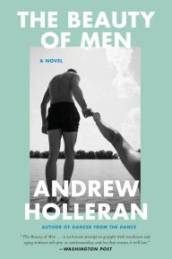 Title: The Beauty of Men: A Novel, Author: Andrew Holleran