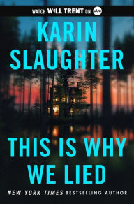 This Is Why We Lied (Will Trent Thriller #12)