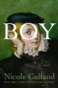 Title: Boy: A Novel, Author: Nicole Galland