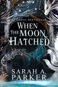 Title: When the Moon Hatched: A Novel, Author: Sarah A. Parker