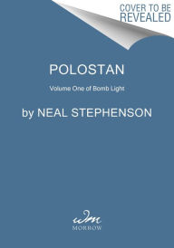 Title: Polostan: Volume One of Bomb Light (Signed Book), Author: Neal Stephenson