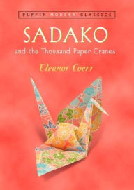 Title: Sadako and the Thousand Paper Cranes (Puffin Modern Classics), Author: Eleanor Coerr