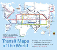 Title: Transit Maps of the World: Expanded and Updated Edition of the World's First Collection of Every Urban Train Map on Earth, Author: Mark Ovenden