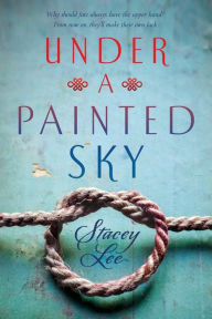 Title: Under a Painted Sky, Author: Stacey Lee