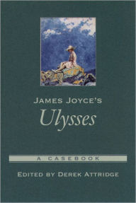 Title: James Joyce's Ulysses: A Casebook / Edition 1, Author: Derek Attridge