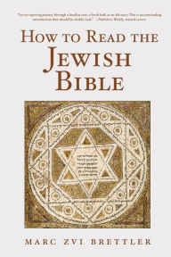 Title: How to Read the Jewish Bible, Author: Marc Zvi Brettler