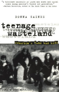 Title: Teenage Wasteland: Suburbia's Dead End Kids / Edition 1, Author: Donna Gaines