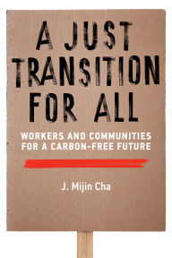 A Just Transition for All: Workers and Communities for a Carbon-Free Future