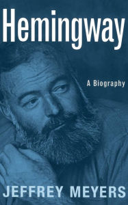 Title: Hemingway: A Biography, Author: Jeffrey Meyers