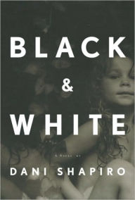 Title: Black and White, Author: Dani Shapiro