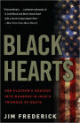 Black Hearts: One Platoon's Descent into Madness in Iraq's Triangle of Death