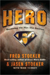 Title: Hero: Becoming the Man She Desires, Author: Fred Stoeker