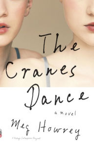 Title: The Cranes Dance, Author: Meg Howrey