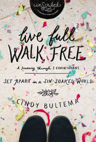 Title: Live Full Walk Free: Set Apart in a Sin-Soaked World, Author: Cindy Bultema