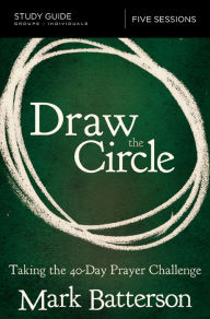 Title: Draw the Circle Bible Study Guide: Taking the 40 Day Prayer Challenge, Author: Mark Batterson