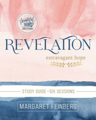 Title: Revelation Bible Study Guide: Extravagant Hope, Author: Margaret Feinberg