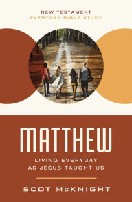 Title: Matthew: Living Everyday as Jesus Taught Us, Author: Scot McKnight