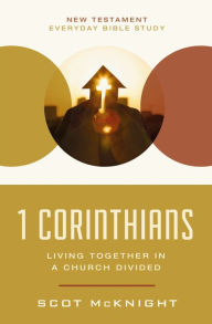 Title: 1 Corinthians: Living Together in a Church Divided, Author: Scot McKnight