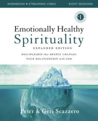 Title: Emotionally Healthy Spirituality Expanded Edition Workbook plus Streaming Video: Discipleship that Deeply Changes Your Relationship with God, Author: Peter Scazzero