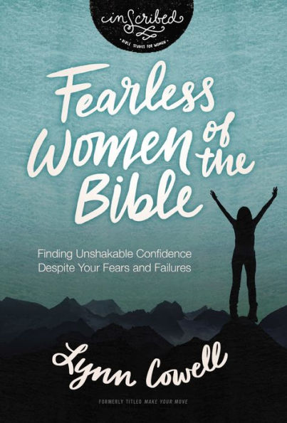 Fearless Women of the Bible: Finding Unshakable Confidence Despite Your Fears and Failures