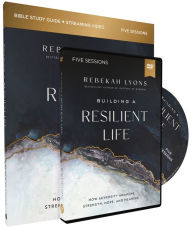 Title: Building a Resilient Life Study Guide with DVD: How Adversity Awakens Strength, Hope, and Meaning, Author: Rebekah Lyons