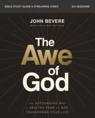 Title: The Awe of God Bible Study Guide plus Streaming Video: The Astounding Way a Healthy Fear of God Transforms Your Life, Author: John Bevere