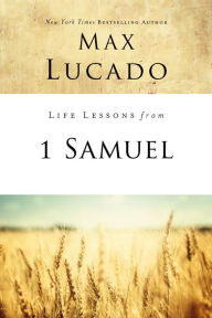Title: Life Lessons from 1 Samuel, Author: Max Lucado