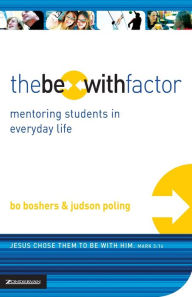 Title: The Be-With Factor: Mentoring Students in Everyday Life, Author: Bo Boshers