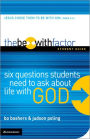 The Be-With Factor Student Guide: Six Questions Students Need to Ask about Life with God