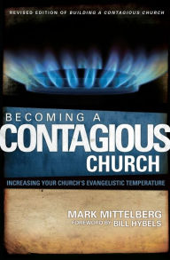 Title: Becoming a Contagious Church: Increasing Your Church's Evangelistic Temperature, Author: Mark Mittelberg