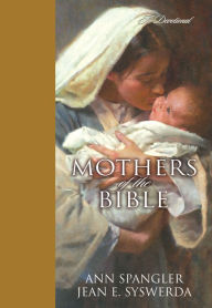 Title: Mothers of the Bible: A Devotional, Author: Ann Spangler