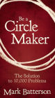 Be a Circle Maker: The Solution to 10,000 Problems