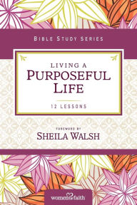 Title: Living a Purposeful Life, Author: Sheila Walsh