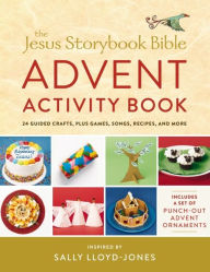 Title: The Jesus Storybook Bible Advent Activity Book: 24 Guided Crafts, plus Games, Songs, Recipes, and More, Author: Sally Lloyd-Jones