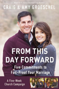 Title: From This Day Forward Curriculum Kit: Five Commitments to Fail-Proof Your Marriage, Author: Craig Groeschel