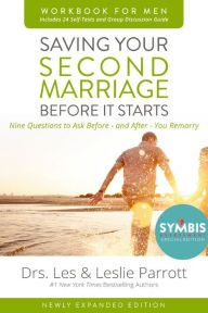 Title: Saving Your Second Marriage Before It Starts Workbook for Men Updated: Nine Questions to Ask Before---and After---You Remarry, Author: Les and Leslie Parrott