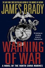 Title: Warning of War: A Novel of the North China Marines, Author: James Brady