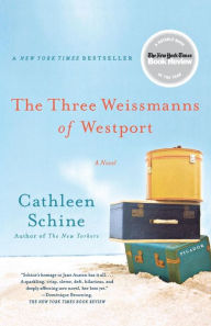 Title: The Three Weissmanns of Westport: A Novel, Author: Cathleen Schine