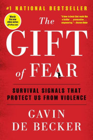 Title: The Gift of Fear: Survival Signals That Protect Us from Violence, Author: Gavin de Becker
