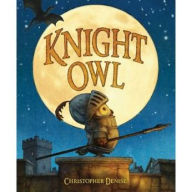 Title: Knight Owl (Caldecott Honor Book), Author: Christopher Denise