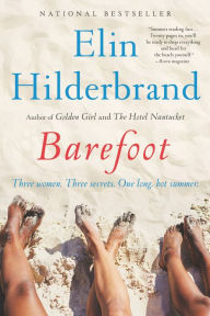 Title: Barefoot: A Novel, Author: Elin Hilderbrand