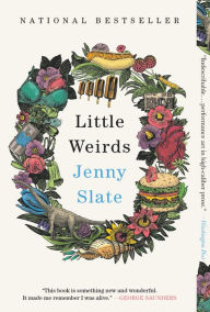 Title: Little Weirds, Author: Jenny Slate