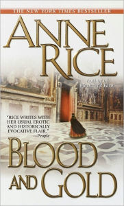 Title: Blood and Gold (Vampire Chronicles Series #8), Author: Anne Rice