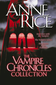 Title: The Vampire Chronicles Collection: Interview with the Vampire, The Vampire Lestat, and The Queen of the Damned, Author: Anne Rice