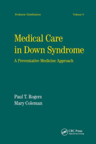 Title: Medical Care in Down Syndrome: A Preventive Medicine Approach / Edition 1, Author: Paul Rogers