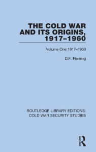 Title: The Cold War and its Origins, 1917-1960: Volume One 1917-1950, Author: D.F. Fleming